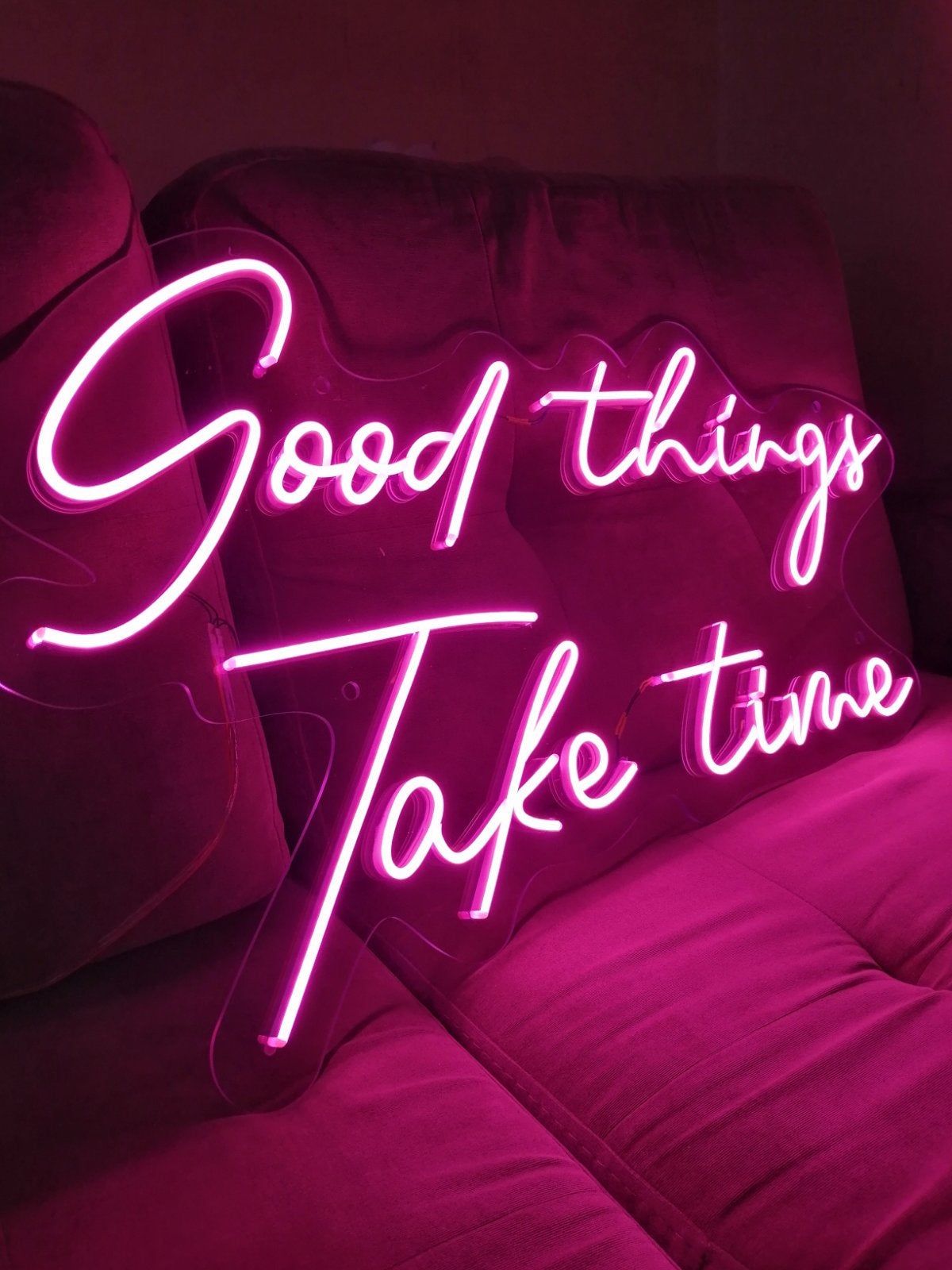 * Good things Take time * Neon Party Sign