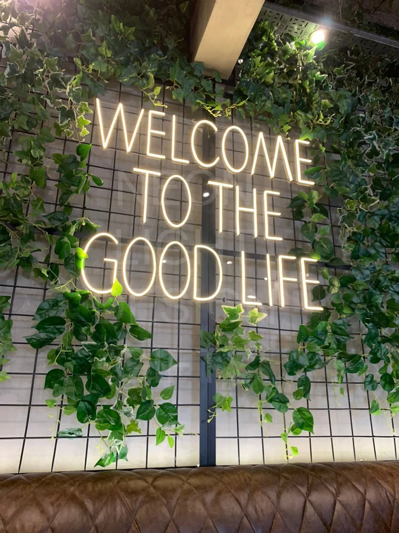 Welcome To The Good Life Neon Sign